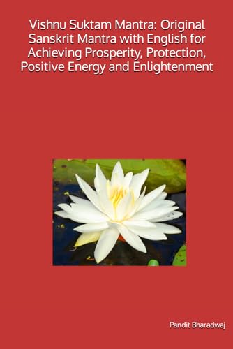 Vishnu Suktam Mantra: Original Sanskrit Mantra with English for Achieving Prosperity, Protection, Positive Energy and Enlightenment