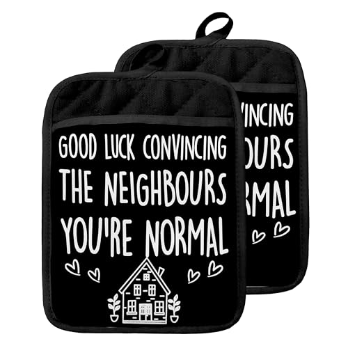 House Warming Gifts Pot Holders with Pockets, Good Luck Convincing Your New Neighbours That You're Normal Oven Pot Holders Heat Resistant Oven Mitts Hot Pads for Kitchen Baking Cooking - color: Black Neighbours