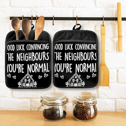 House Warming Gifts Pot Holders with Pockets, Good Luck Convincing Your New Neighbours That You're Normal Oven Pot Holders Heat Resistant Oven Mitts Hot Pads for Kitchen Baking Cooking - color: Black Neighbours
